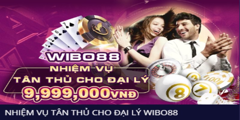 Đại lý WIBO88 được mức thưởng lên đến 9.999.999 VNĐ 